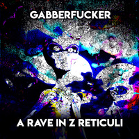 A Rave In Z Reticuli by Gabberfucker
