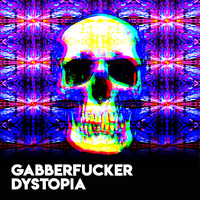 Dystopia by Gabberfucker