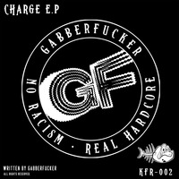Gabberfucker - Charge! by Gabberfucker
