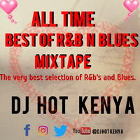 BEST OF  BLUES N RNB © 2020 by DJ HOT KENYA🎧🇰🇪