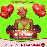 BONGO FLAVA 2021 [SUKARI EDITION] by DJ HOT KENYA🎧🇰🇪