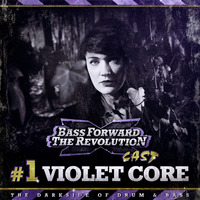 BASS FORWARD THE REVOLUTION CAST #1 - Violet Core by Bass Forward The Revolution