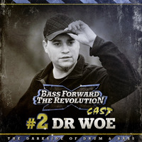 BASS FORWARD THE REVOLUTION CAST #2 - Dr Woe by Bass Forward The Revolution