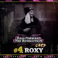 BASS FORWARD THE REVOLUTION CAST #4 - Roxy by Bass Forward The Revolution