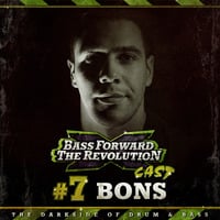 BASS FORWARD THE REVOLUTION CAST #7 - Bons by Bass Forward The Revolution