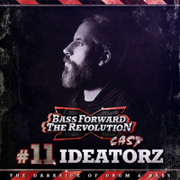 BASS FORWARD THE REVOLUTION CAST #11 - IdeatorZ by Bass Forward The Revolution