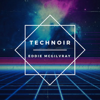 Technoir by Eddie Mcgilvray