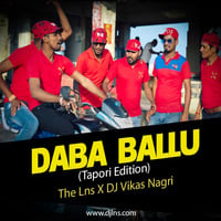 DABA BALLU - (TAPORI EDITION) - THE LNS X DJ VIKAS  NAGRI by The Lns X DJ Narendra