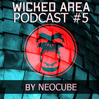 [MIXWAR009] Neocube - WICKED AREA Podcast #5 by WICKED AREA  WICKED MASS