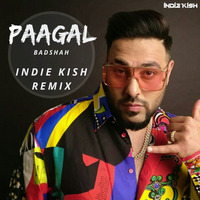 PAAGAL - INDIE KISH Remix by INDIE KISH