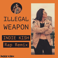 Illegal Weapon - INDIE KISH Rap Remix by INDIE KISH