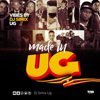 Made In Ug Mixtape Vibes By Dj Simix Ug (1) by Dj Simix Ug