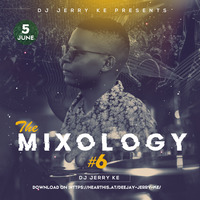 THE MIXOLOGY #6 _AFRICAN TOUR_ DJ JERRY KE by DEEJAY JERRY KE