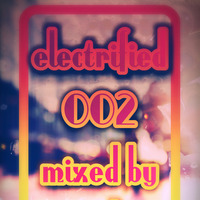 Electrified 002 Mixed By Sea-be by Soul Diaries