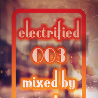 Electrified 003 Mixed By Sea-be by Soul Diaries