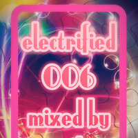 Electrified 006 Mixed By Sea-be by Soul Diaries