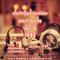Electrified 013 Guest Mix By Shift-Al by Soul Diaries