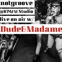 Notgroove - Meet Dude&amp;Madame - LIVE @ 674FM Studio by The Boggy Pond