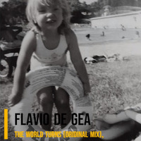 FLAVIO DE GEA - THE WORLD TURNS (Original Mix) by Flavio DE Gea