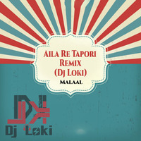 Aila Re Tapori Mix (Dj Loki)-Malaal by Dj Loki