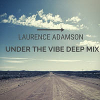 Laurence Adamson  Under The Vibe Mix by Laurence Adamson
