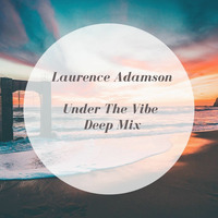 Laurence Adamson Under The Vibe Deep Mix by Laurence Adamson