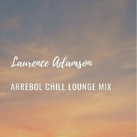 Laurence Adamson Arrebol Chill Lounge Mix by Laurence Adamson