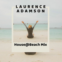 Laurence Adamson House@Beach Time Mix by Laurence Adamson