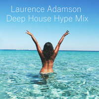 Laurence Adamson Deep House Hype Mix by Laurence Adamson
