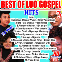 Dj Pink The Baddest - Best Of Luo Gospel Hits Vol.3 (Pink Djz) by PINK SUPREME ENTERTAINMENT