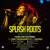 Dj Pink x Dj Dadiso - Splash Roots Mixtape by PINK SUPREME ENTERTAINMENT