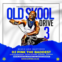 !!!Dj Pink The Baddest - Old Skool Drive vol.3 (Pink Djz) by PINK SUPREME ENTERTAINMENT