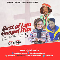 !!!Dj Pink The Baddest - Best Of Luo Gospel Hits (Luo Praise) Vol.5 (Pink Djz) by PINK SUPREME ENTERTAINMENT
