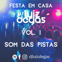 FESTA EM CASA #1 | SOM DAS PISTAS | DJ LUIZ DEGAS by DJ Luiz Degas