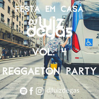 FESTA EM CASA #4 | REGGAETON PARTY | DJ LUIZ DEGAS by DJ Luiz Degas