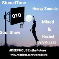 StonedTone Heavy Sounds Soul Show 010 #DEEPHOUSEistheFuture (Mixed & Hosted By SK-Jazz) by SiYANDA KHOZA (HMADT)