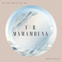 For Mamamouna By Oz aka Muzik By Oz [Muzik By Oz Records] by Muzik By Oz