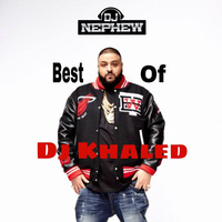 Best Of Dj Khaled by D.j. Nephew