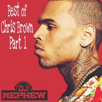 Dj Nephew's Best of Chris Brown Part.1 by D.j. Nephew