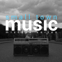 Small Town Music - Mixtape #001 by MTKs Most Wanted