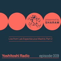 Yoshitoshi Radio 009 by Sharam (ex Deep Dish) - Sharam Live From Lab Espectáculos Madrid Part 2 by !! NEW PODCAST please go to hearthis.at/kexxx-fm-2/