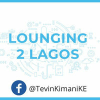 @TevinKimaniKE-LOUNGING TO LAGOS by tevinkimanike