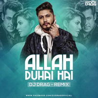 Allah Duhai Hai Remix by DJ Drag
