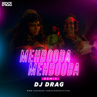 Mehbooba Mehbooba remix by DJ Drag