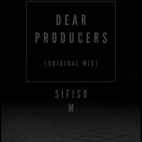 Sifiso M - Dear Producers (Original Mix) by Deluxe Music Ink.