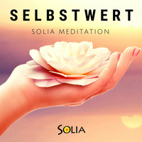 Hörbeispiel SOLIA MEDITATION Selbstwert by Botschaften von SOLIA - Die Solia Channelings