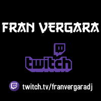 FRAN VERGARA @ Twitch Vol.2 (2021) by Fran Vergara