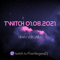 FRAN VERGARA Twitch 01.08.2021 by Fran Vergara