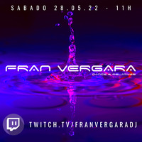 FRAN VERGARA @ Directo Twitch (28.05.2022) by Fran Vergara