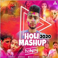 Holi Mashup 2020 - Handy Amit Remix | Best Holi Songs 2020 by Handy Amit